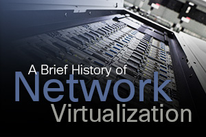 A Brief History of Network Virtualization